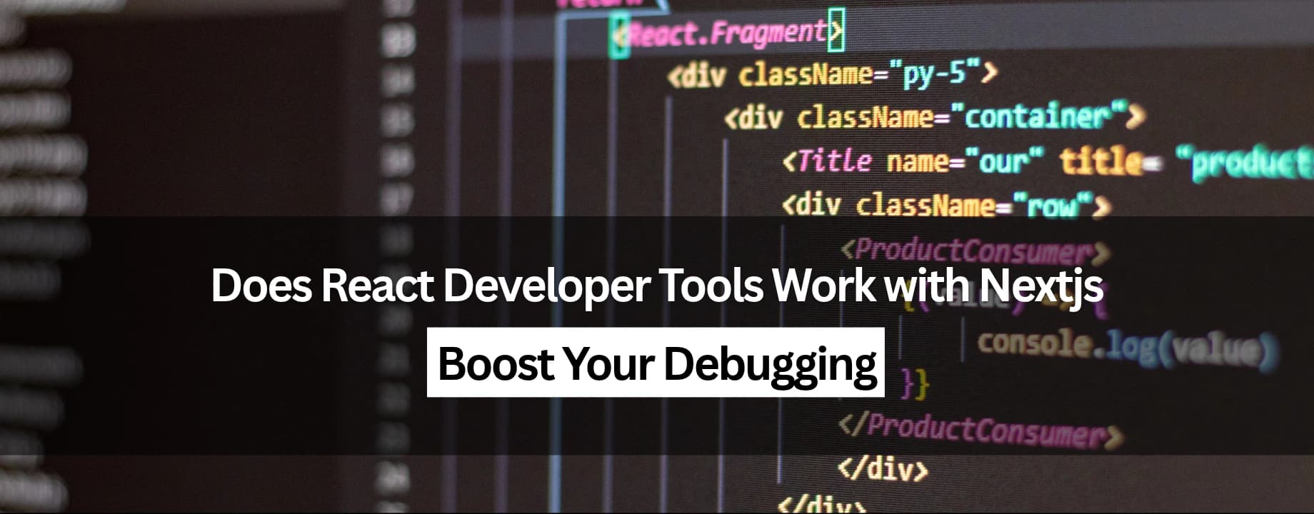 Does React Developer Tools Work with Nextjs: Boost Your Debugging